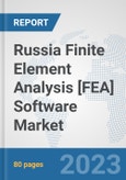 Russia Finite Element Analysis [FEA] Software Market: Prospects, Trends Analysis, Market Size and Forecasts up to 2030- Product Image
